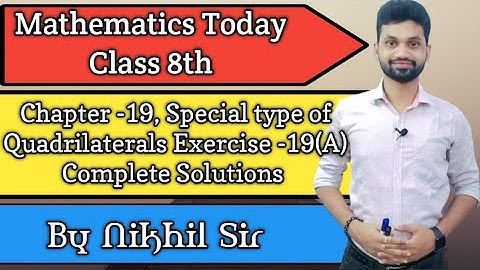 Special Type Of Quadrilaterals, Exercise- 19(A) Complete Solutions by Nikhil sir, S.chand