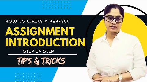 How to write an effective Introduction for your assignment