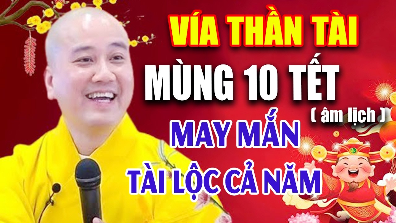 CÚNG Vía Thần Tài ''MÙNG 10 TẾT'' May Mắn Tài Lộc Cả Năm, Gia Đình Êm Âm - Thầy Thích Pháp Hòa