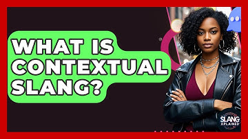 What Is Contextual Slang? - SlangXplained