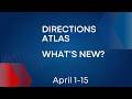 Directions Atlas. What's New? April 1 – 15