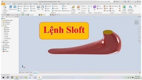 Bài 8 - Thực hành Lệnh vẽ khối 3D SLOFT trong INVENTOR - Hướng dẫn tự học INVENTOR 2022