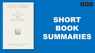 Short Book Summary of The No Asshole Rule Building a Civilized Workplace by Robert I Sutton