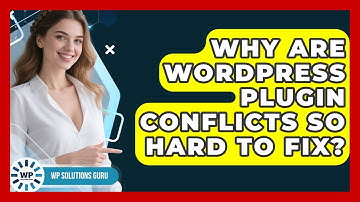 Why Are WordPress Plugin Conflicts So Hard To Fix? - WP Solutions Guru