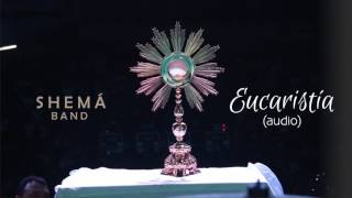Eucaristía | Shemá Band (Audio) chords