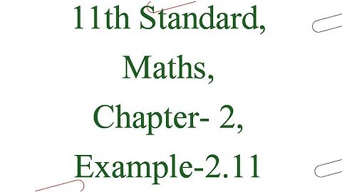 11th Standard, Maths, Chapter- 2, Basic Algebra, Example - 2.11