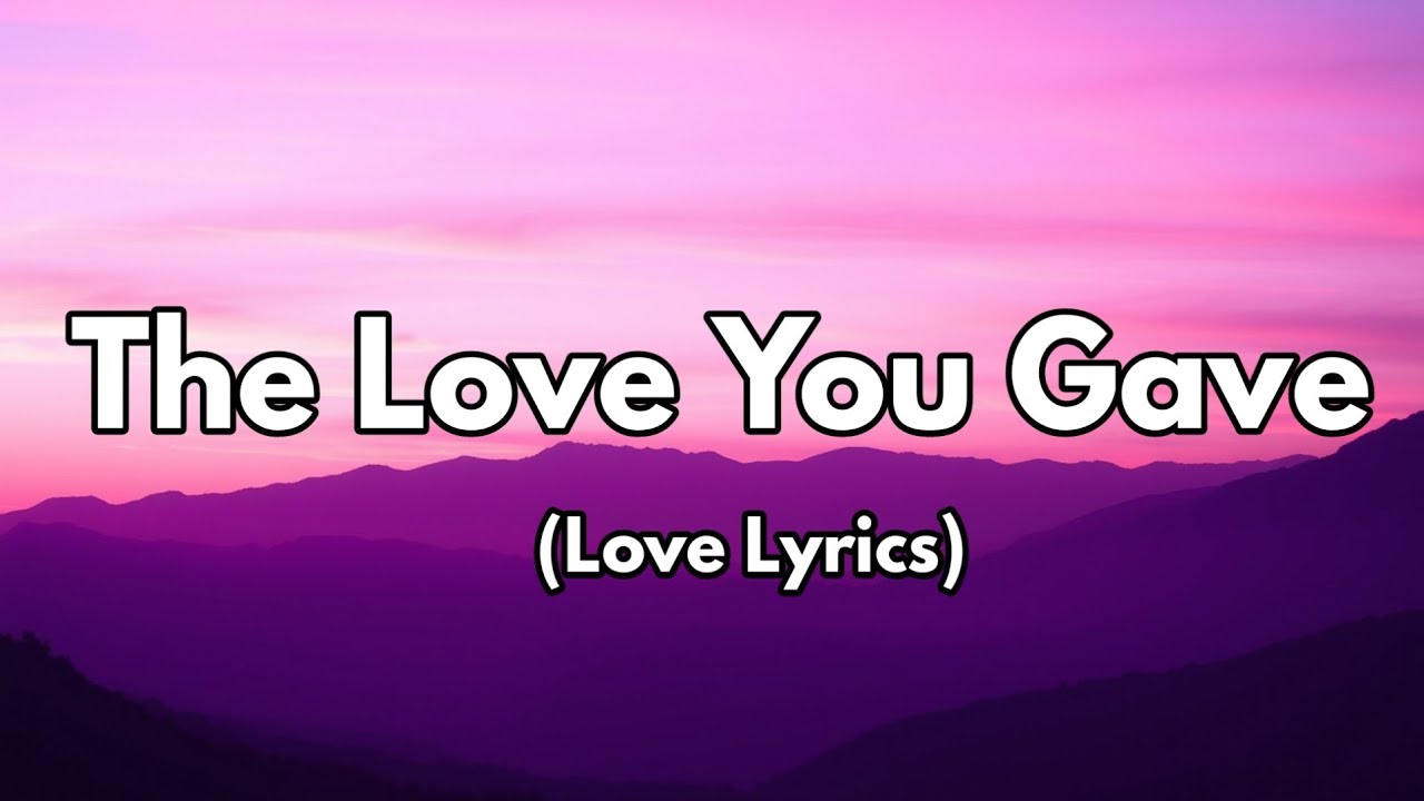The Love You Gave – A Heartfelt Song About True Love The Love You Gave – A Heartfelt Song About True Love