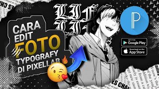 TUTORIAL CARA MENGEDIT FOTO TYPOGRAFY BERTEMA ANIM3/MANGA DI PIXELLAB