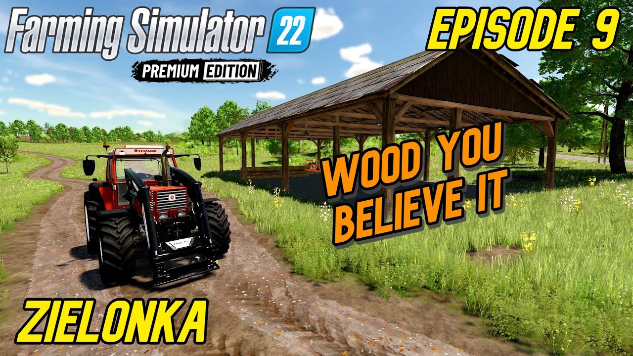 Wood you Believe It EP9 Zielonka Lets Play FS22 Premium