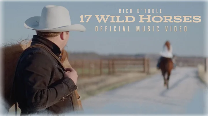 Rich OToole - 17 Wild Horses (Official Video)