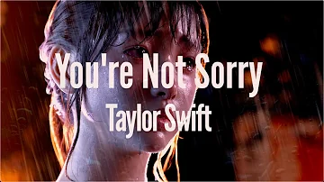 Taylor Swift | You're not Sorry ( Lyrics )