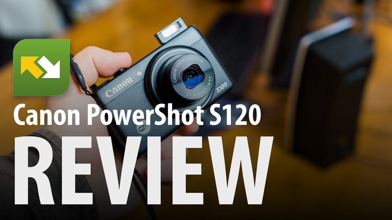 Canon PowerShot S120 : Review