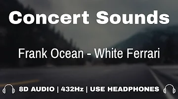 Frank Ocean - White Ferrari | 8D Audio (432Hz)