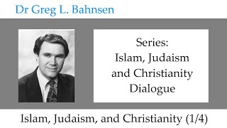 Dr Greg Bahnsen - Islam, Judaism and Christianity: Dialogue (Part 1)