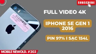 [ Mobile NewOld. #203 ] Full Video 4K iPhone SE Gen 1 2016 I Bản 32GB I Pin 97% I Sạc 154L