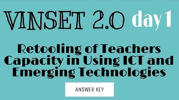 VINSET 2.0 DAY 1 Retooling of Teachers Capacity in Using ICT and Emerging Technologies QUIZ ANSWER