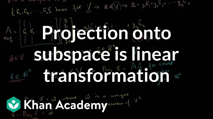 A projection onto a subspace is a linear transformation  | Linear Algebra | Khan Academy