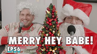 MERRY HEY BABE!  | Sal Vulcano & Chris Distefano Present: Hey Babe! | EP 56