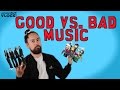 Good vs bad music