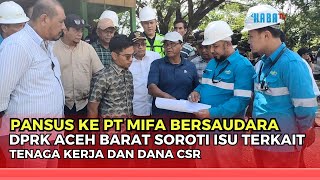 Special Committee to PT Mifa Bersaudara Mine, West Aceh DPRK Highlights, Related to Workforce and...