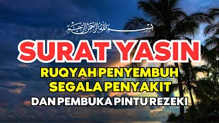 Surat Yasin | Ayat Ruqyah Untuk Kesembuhan dan Penarik Rezeki | Ayat Kursi