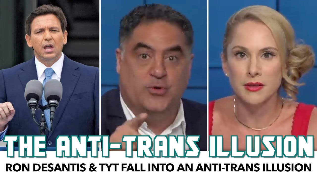 Ron DeSantis & TYT Fall Into An 'Anti-Trans Illusion'