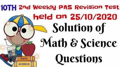 Class 10th - Solution of Math & Science MCQs of 2nd Weekly PAS Revision Test Held on 25/10/2020