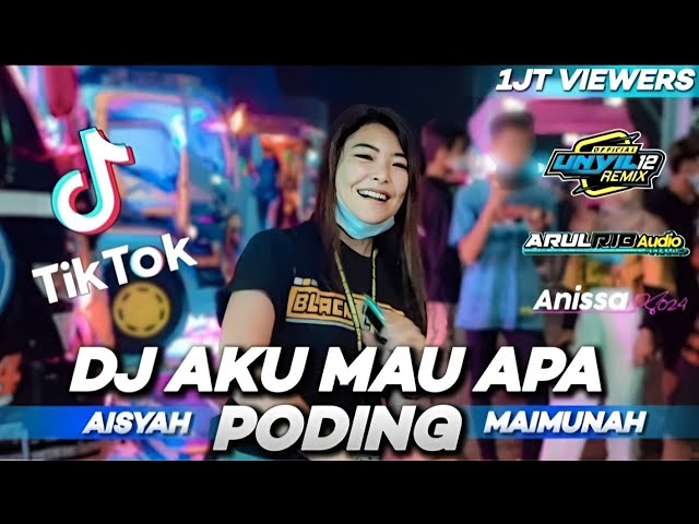 DJ Aku Mau Apa Aisyah Maimunah × Poding I Tik Tok Viral class=