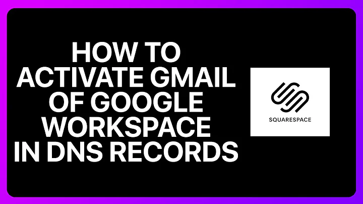 How To Activate Gmail Of Google Workspace In Squarespace DNS Records Tutorial