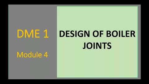 DME 1,  module 4 - Design of Boiler Joints ( 29/09/2020)