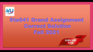 Sta641 Grand Assignment Correct Solution fall 2021|| 100 % Correct Solution