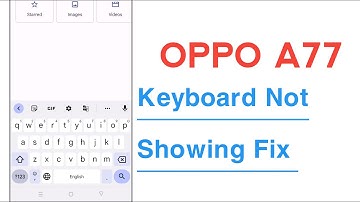 OPPO A77 Keyboard Not Showing Problem Solve