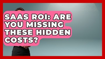 SaaS ROI: Are You Missing These Hidden Costs? - The SaaS Pros Breakdown
