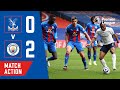 Crystal Palace 0-2 Manchester City | Match Action