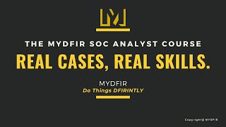 MYDFIR SOC Analyst Course: Overview (NEW SOC COURSE)