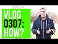 How do we grow in life? [VLOG 0307]
