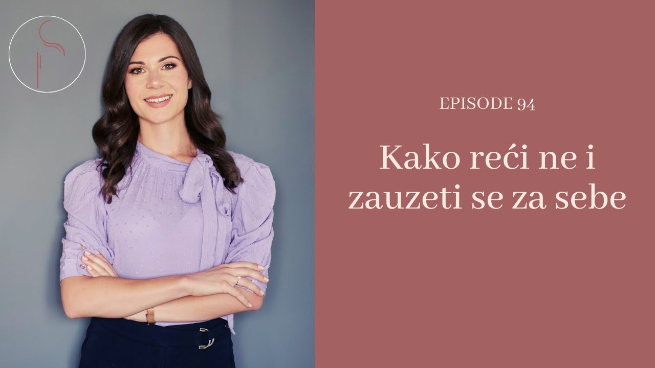 Kako reći ne i zauzeti se za sebe // Ep: 94