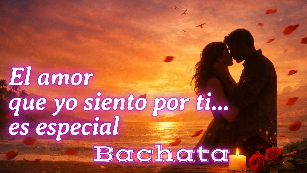 Te Amo Cada Día Más 🌹| Bachata Romántica | El amor que siento por ti