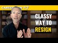 How To Resign From Your Job With Class