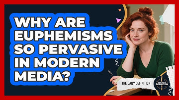 Why Are Euphemisms So Pervasive In Modern Media? - The Daily Definition