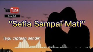 Lagu ciptaan sendiri 'lirik' || Setia Sampai Mati ' || ciptaan @romycell