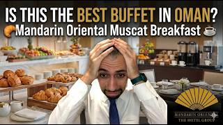 Mandarin Oriental Muscat Breakfast: Is This the Best Buffet in Oman? 🥐☕