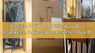 Review HFHOME Window Box Brackets, Adjustable Planter Box Brackets, Heavy Duty Flower Railing Plante