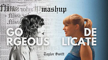 Delicately gorgeous - Taylor Swift ( mashup ) | Delicate x Gorgeous