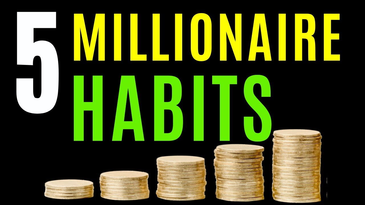 5 Millionaire Habits That Can Change Your Life - YouTube