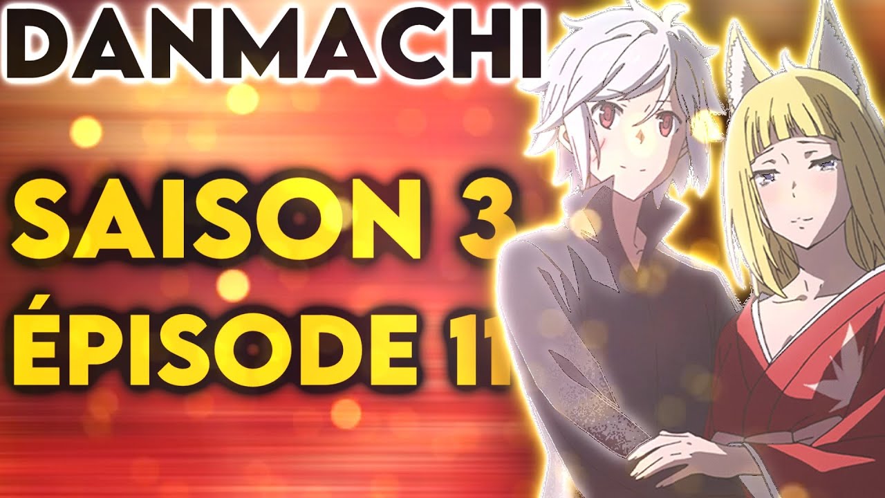 DANMACHI Saison 3 épisode 11 !! Review FR !! + ANNONCE !! - YouTube
