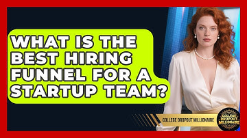 What Is The Best Hiring Funnel For A Startup Team? - College Dropout Millionaire