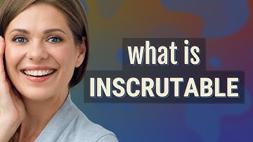Inscrutable | meaning of Inscrutable
