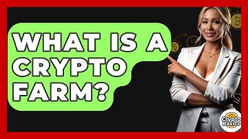 What Is a Crypto Farm? - CryptoBasics360.com