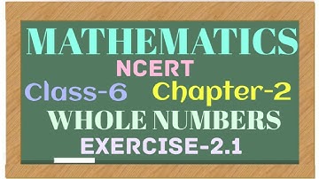 Mathematics NCERT Class-6 Chapter-2 WHOLE NUMBERS Exercise-2.1